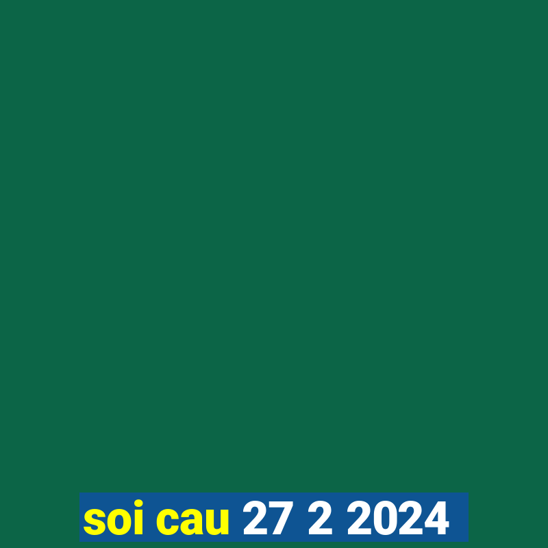 soi cau 27 2 2024