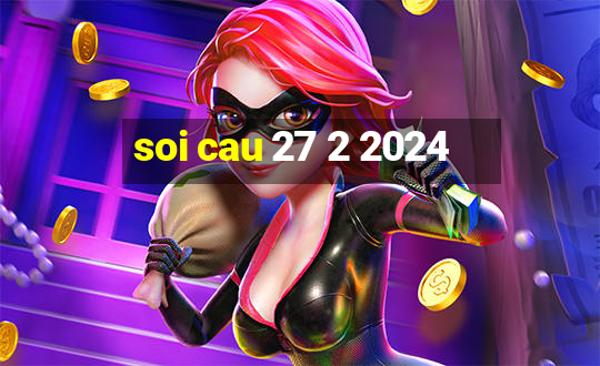 soi cau 27 2 2024