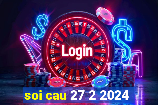 soi cau 27 2 2024