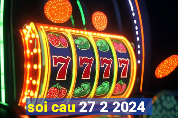 soi cau 27 2 2024