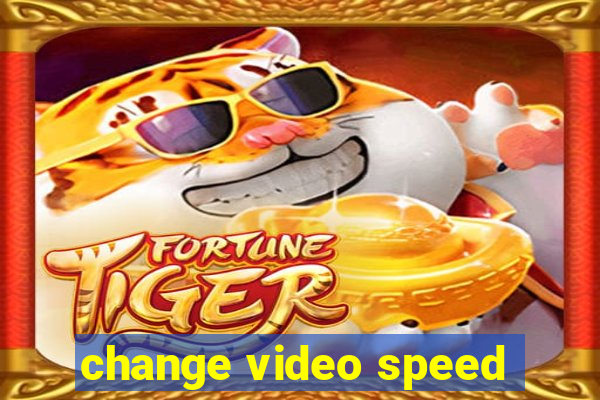 change video speed