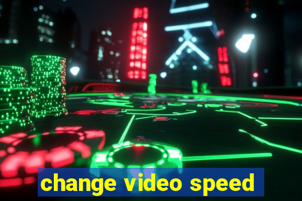 change video speed