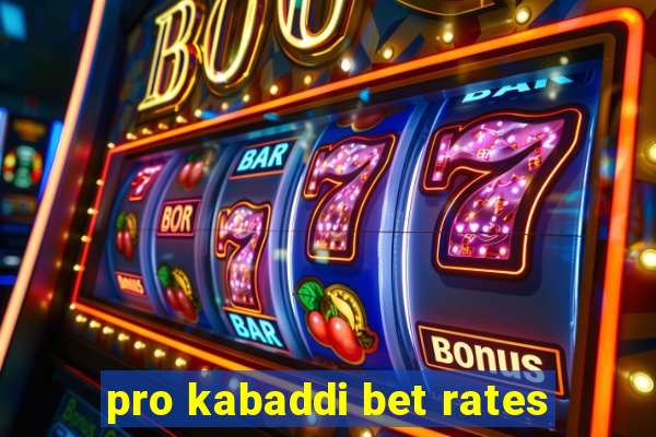 pro kabaddi bet rates