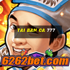 tai ban ca 777