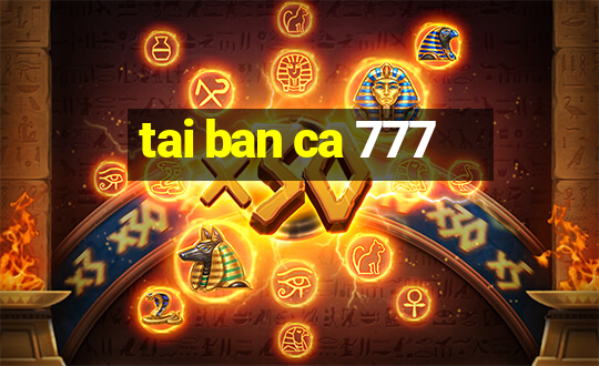 tai ban ca 777