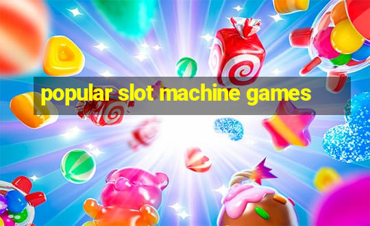 popular slot machine games