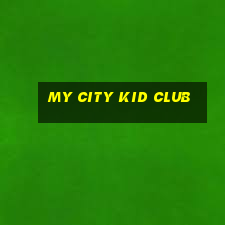 my city kid club