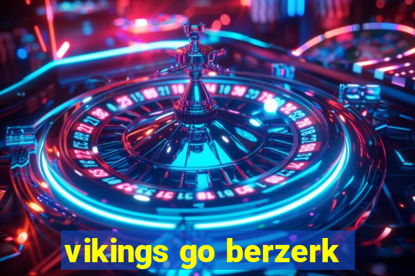 vikings go berzerk