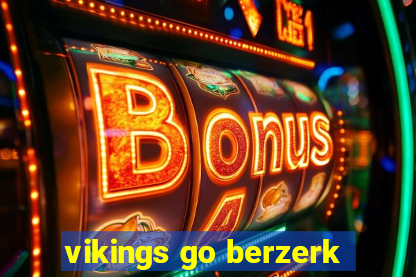 vikings go berzerk