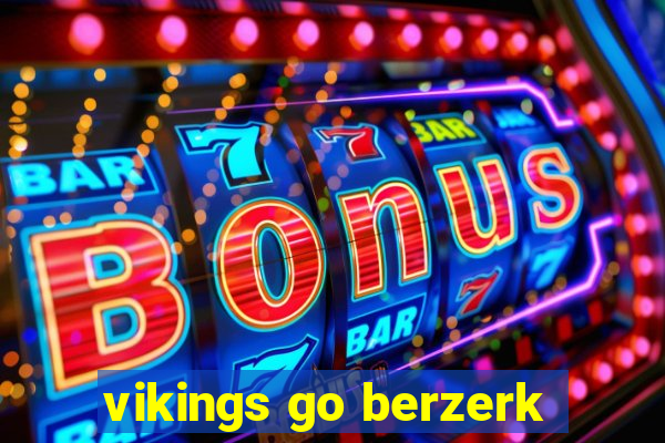 vikings go berzerk