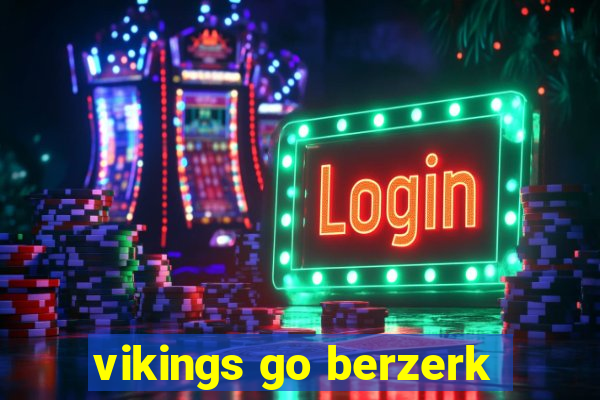 vikings go berzerk