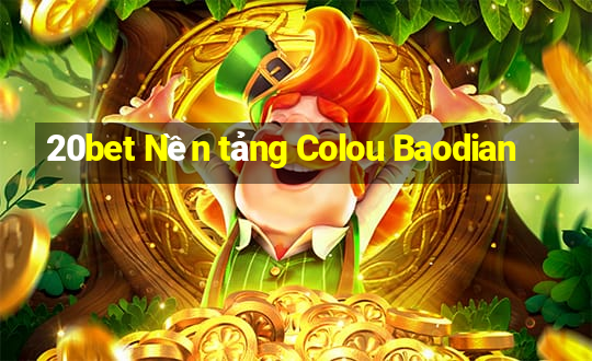 20bet Nền tảng Colou Baodian