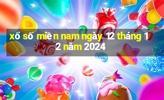 xổ số miền nam ngày 12 tháng 12 năm 2024