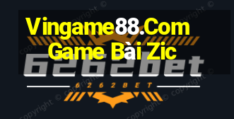 Vingame88.Com Game Bài Zic