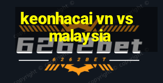 keonhacai vn vs malaysia