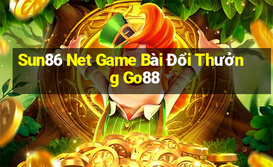 Sun86 Net Game Bài Đổi Thưởng Go88