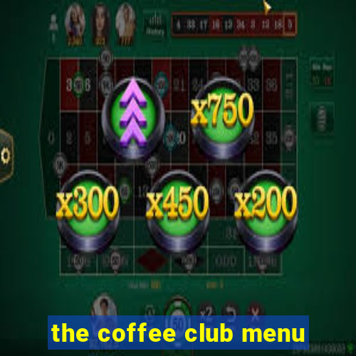 the coffee club menu