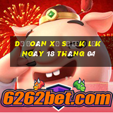 dự đoán xổ số đắk lắk ngày 18 tháng 04