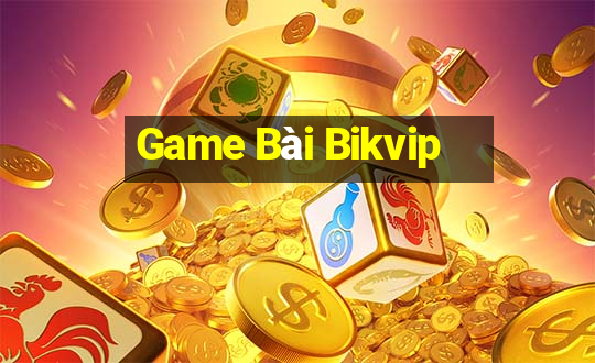 Game Bài Bikvip