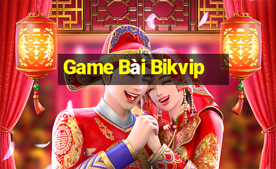 Game Bài Bikvip