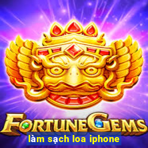 làm sạch loa iphone