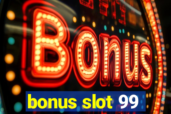 bonus slot 99