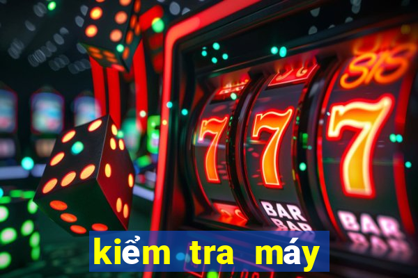 kiểm tra máy bắn cá