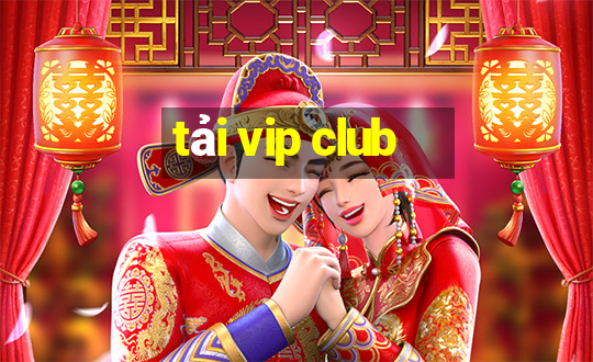 tải vip club