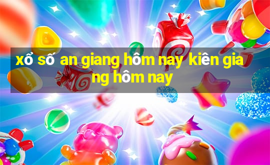 xổ số an giang hôm nay kiên giang hôm nay