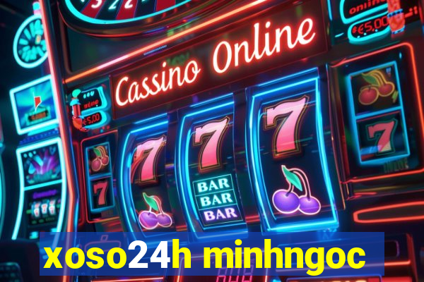 xoso24h minhngoc