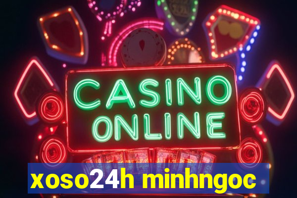 xoso24h minhngoc