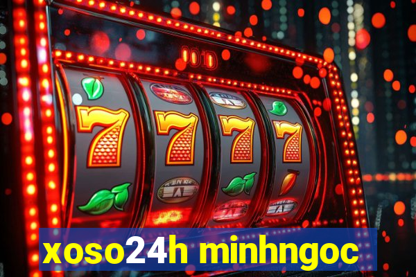 xoso24h minhngoc