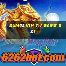 Bum68.Vin Tải Game Bài