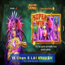 15 Chọn 5 Lời khuyên