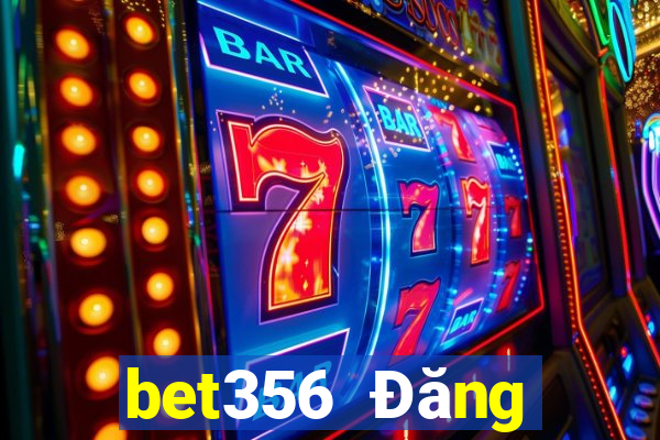 bet356 Đăng nhập trực tuyến