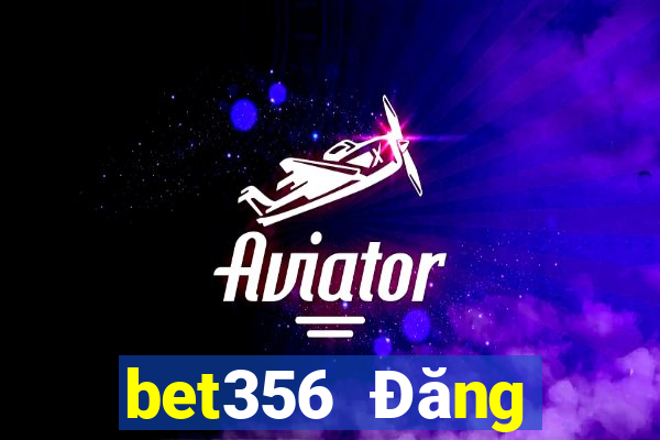 bet356 Đăng nhập trực tuyến