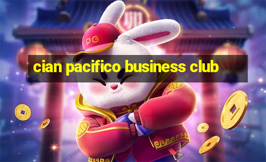 cian pacifico business club