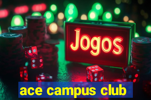 ace campus club