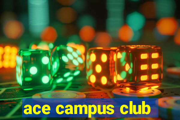 ace campus club