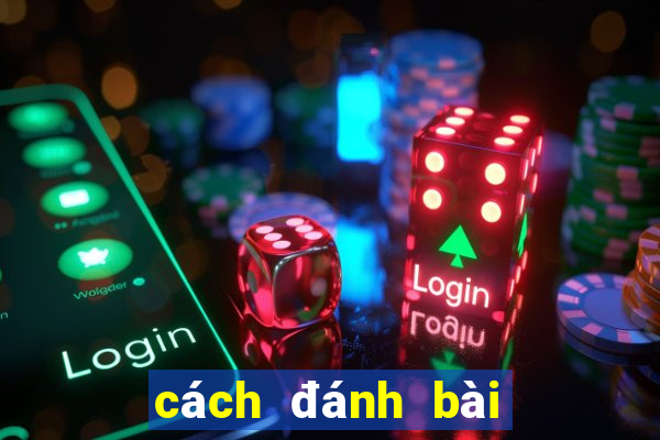 cách đánh bài tiến lên thắng