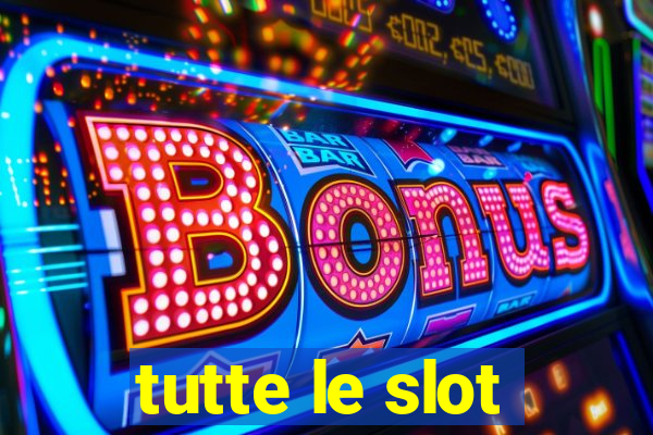 tutte le slot