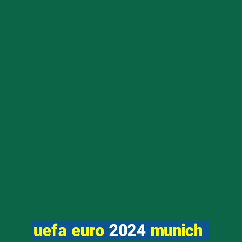 uefa euro 2024 munich