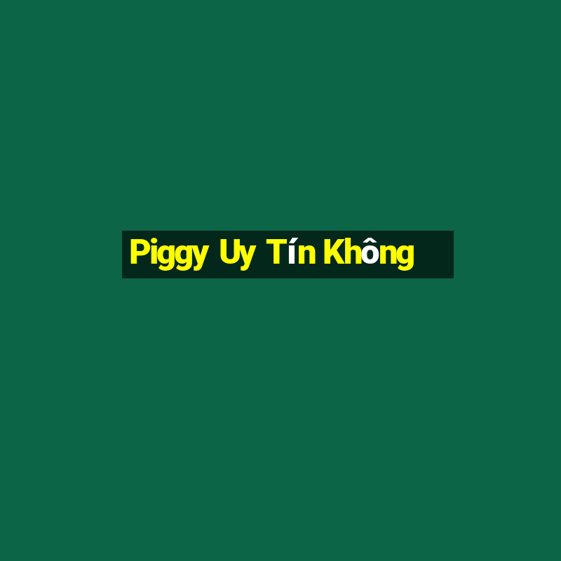 Piggy Uy Tín Không