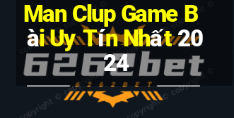 Man Clup Game Bài Uy Tín Nhất 2024