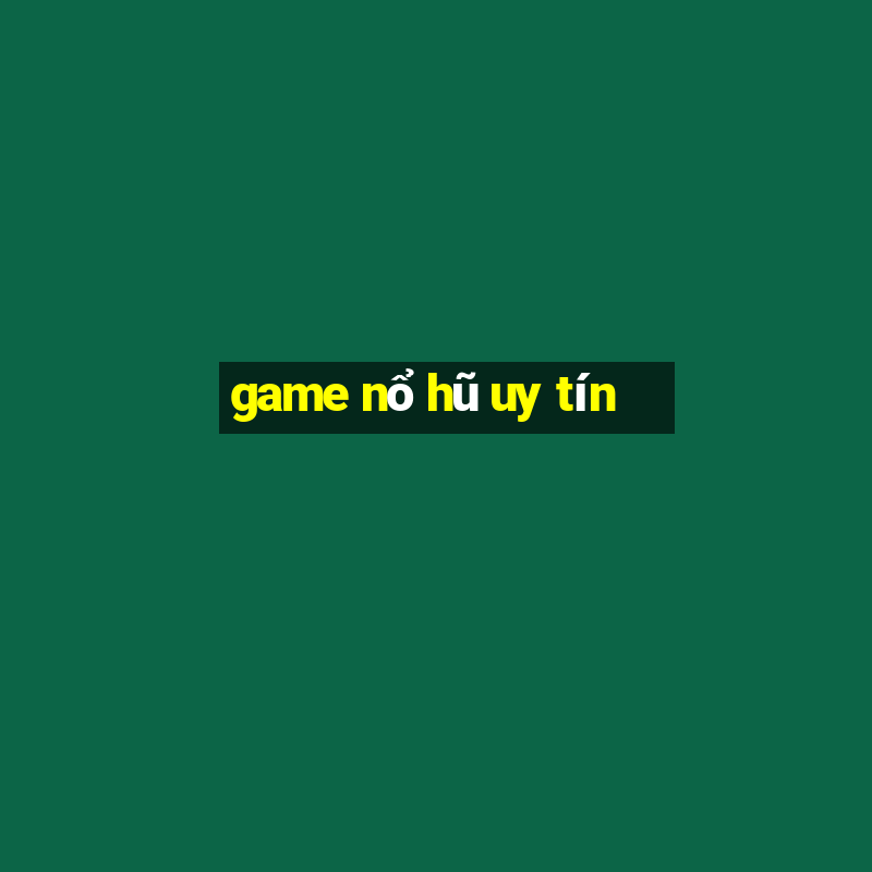 game nổ hũ uy tín