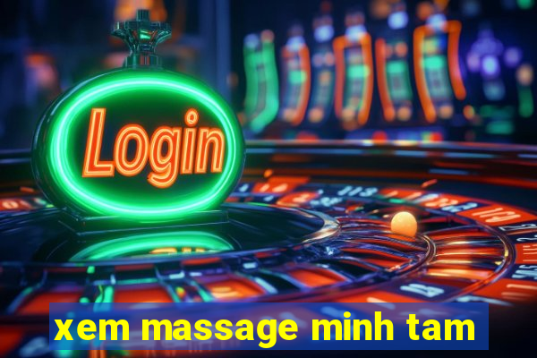 xem massage minh tam