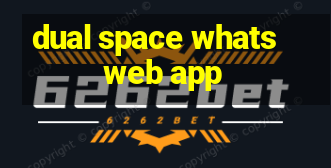 dual space whats web app