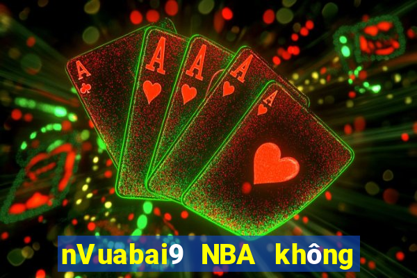 nVuabai9 NBA không có plugin