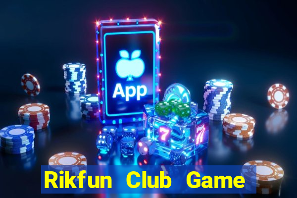 Rikfun Club Game Bài Hay Nhất Hiện Nay