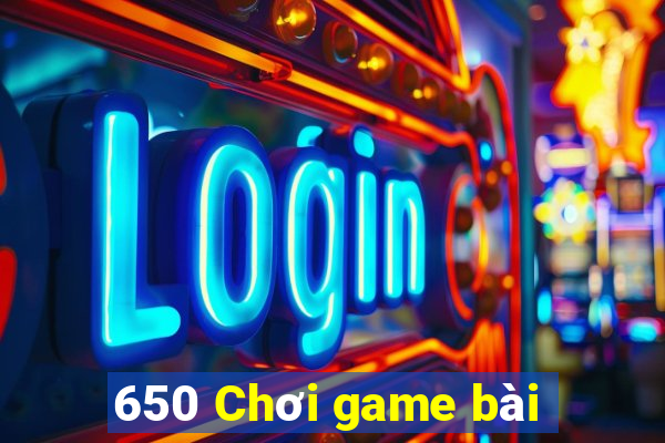 650 Chơi game bài